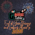 The Game Table Podcast EOY Review